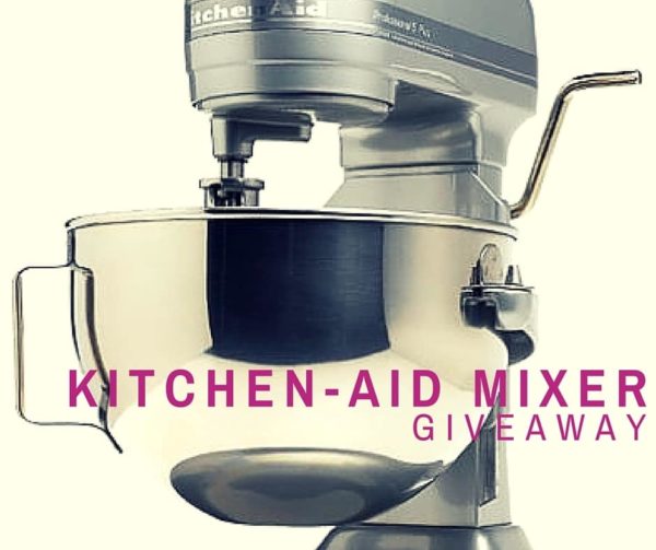 Kitchenaid mixer GIVEAWAY!!!
